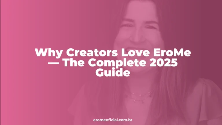 Why Creators Love EroMe — The Complete 2025 Guide