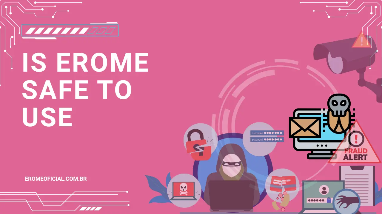 Is EroMe Safe to Use
