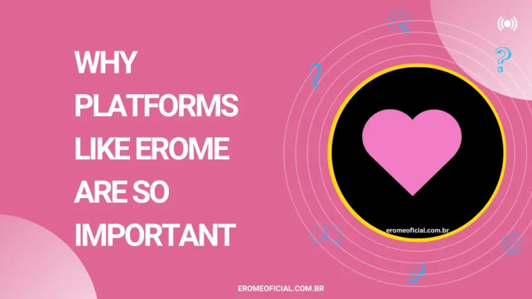 Why Platforms Like EroMe Are So Important