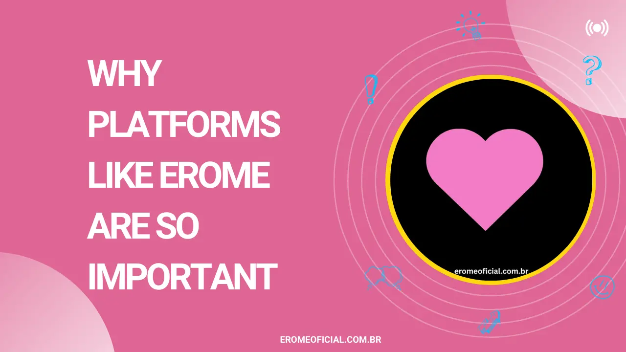 Why Platforms Like EroMe Are So Important